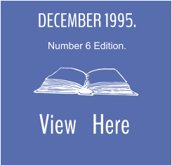 DECEMBER 1995. Number 6 Edition.  View    Here